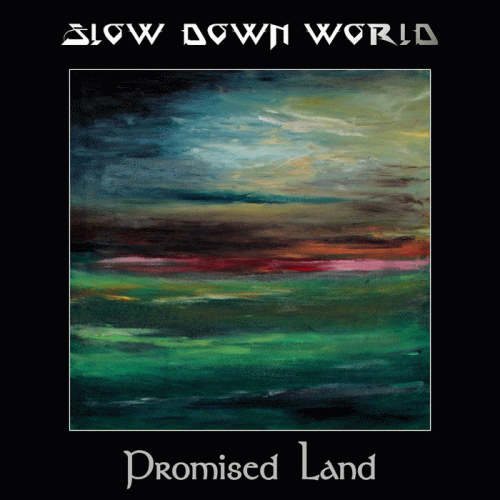 Slow Down World : Promised Land